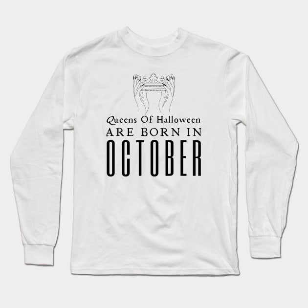 Queens Of Halloween Are Born In October Long Sleeve T-Shirt by HobbyAndArt